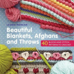 Beautiful Blankets, Afghans and Throws - Leonie Morgan (ISBN: 9781782215431)
