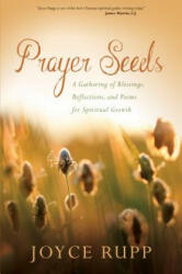 Prayer Seeds: A Gathering of Blessings Reflections and Poems for Spiritual Growth (ISBN: 9781933495989)