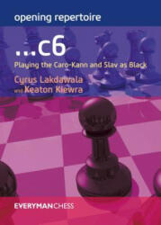 Opening Repertoire: . . . c6: Playing the Caro-Kann and Slav as Black (ISBN: 9781781943878)
