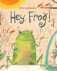 Hey, Frog! - Piet Grobler (ISBN: 9781788070027)