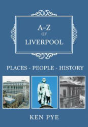 A-Z of Liverpool: Places-People-History (ISBN: 9781445666808)