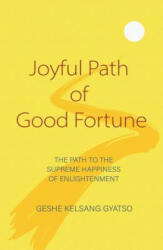 Joyful Path of Good Fortune - Geshe Kelsang Gyatso (ISBN: 9781910368527)