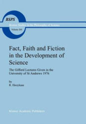 Fact, Faith and Fiction in the Development of Science - R. Hooykaas (ISBN: 9780792357742)