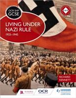 OCR GCSE History SHP: Living under Nazi Rule 1933-1945 (ISBN: 9781471860928)