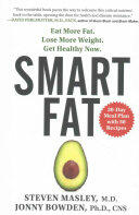 Smart Fat: Eat More Fat. Lose More Weight. Get Healthy Now. (ISBN: 9780062392329)