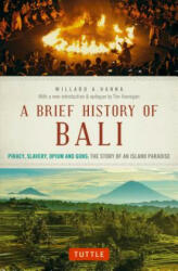 Brief History Of Bali - Willard A. Hanna, Tim Hannigan, Adrian Vickers (ISBN: 9780804847315)