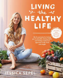 Living the Healthy Life - Jessica Sepel (ISBN: 9781509828371)