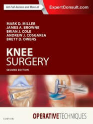 Operative Techniques: Knee Surgery - Mark D. Miller, Brian J. Cole, Andrew Cosgarea, Brett D. Owens, James A Browne (ISBN: 9780323462921)