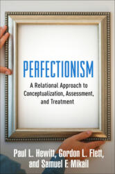 Perfectionism - Paul L. Hewitt, Gordon L. Flett, Samuel F. Mikail (ISBN: 9781462528721)