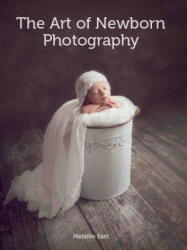 Art of Newborn Photography - Melanie East (ISBN: 9781785002182)