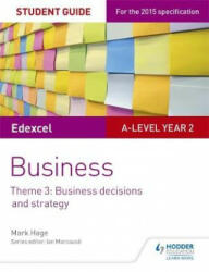 Edexcel A-level Business Student Guide: Theme 3: Business decisions and strategy - Mark Hage (ISBN: 9781471883255)