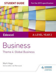 Edexcel A-level Business Student Guide: Theme 4: Global Business - Mark Hage (ISBN: 9781471883767)