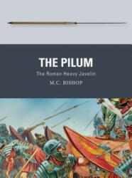 The Pilum: The Roman Heavy Javelin (ISBN: 9781472815880)