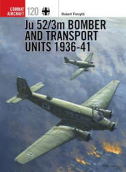 Ju 52/3m Bomber and Transport Units 1936-41 - Robert Forsyth (ISBN: 9781472818805)