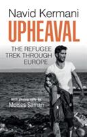 Upheaval: The Refugee Trek Through Europe (ISBN: 9781509518685)