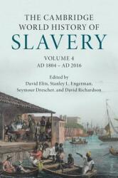 The Cambridge World History of Slavery: Volume 4, AD 1804-AD 2016 - David Eltis, Stanley L. Engerman, Seymour Drescher, David Richardson (ISBN: 9780521840699)