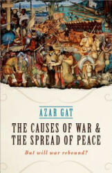 Causes of War and the Spread of Peace - Azar Gat (ISBN: 9780198795025)