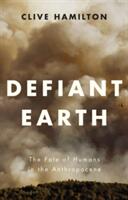 Defiant Earth: The Fate of Humans in the Anthropocene (ISBN: 9781509519750)