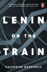 Lenin on the Train - Catherine Merridale (ISBN: 9780141979946)
