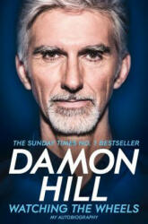 Watching the Wheels - Damon Hill (ISBN: 9781509831937)