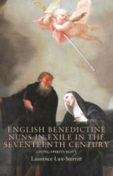 English Benedictine Nuns in Exile in the Seventeenth Century: Living Spirituality (ISBN: 9781526110022)