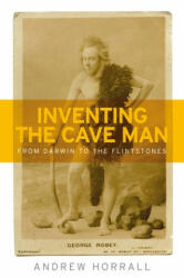 Inventing the Cave Man - Andrew Horrall (ISBN: 9781526113849)