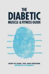 The Diabetic Muscle and Fitness Guide (ISBN: 9780995762206)