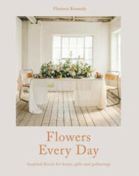 Flowers Every Day - Florence Kennedy (ISBN: 9781911216308)