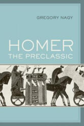 Homer the Preclassic - Gregory Nagy (ISBN: 9780520294875)