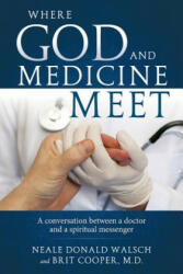 Where Science and Medicine Meet - Neale Donald Walsch, Brit Dr Cooper (ISBN: 9781937907488)