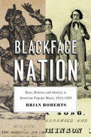 Blackface Nation: Race Reform and Identity in American Popular Music 1812-1925 (ISBN: 9780226451640)