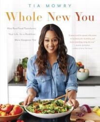 Whole New You: How Real Food Transforms Your Life for a Healthier More Gorgeous You: A Cookbook (ISBN: 9781101967355)