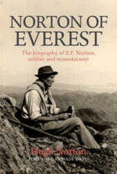 Norton of Everest - The biography of E. F. Norton soldier and mountaineer (ISBN: 9781910240922)