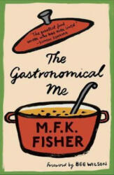 Gastronomical Me - M. F. K. Fisher (ISBN: 9781907970993)