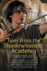 Tales from the Shadowhunter Academy - Cassandra Clare, Sarah Rees Brennan, Maureen Johnson, Rubin Wasserman (ISBN: 9781406373585)
