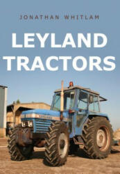 Leyland Tractors - Jonathan Whitlam (ISBN: 9781445667102)