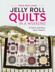 Jelly Roll Quilts in a Weekend - Pam Lintott, Nicky Lintott (ISBN: 9781446306574)