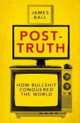 Post-Truth - James Ball (ISBN: 9781785902147)