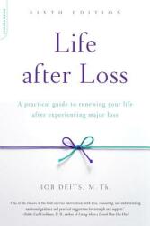 Life After Loss: A Practical Guide to Renewing Your Life After Experiencing Major Loss (ISBN: 9780738219615)