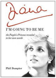 Diana: I'm Going to be Me - Phil Dampier (ISBN: 9780992613396)