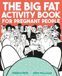 Big Fat Activity Book for Pregnant People - Jordan Reid, Erin Williams (ISBN: 9781409173892)
