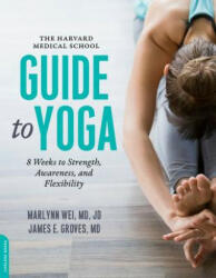 Harvard Medical School Guide to Yoga - Marilyn Wei, James E. Groves M. D (ISBN: 9780738219363)