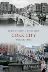 Cork City Through Time - Kieran McCarthy, Daniel Breen (ISBN: 9781445611426)