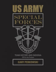 US Army Special Forces Team History and Insignia 1975 to the Present - Gary Perkowski (ISBN: 9780764352553)