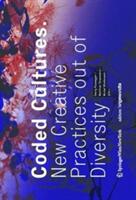 Coded Cultures - New Creative Practices out of Diversity (ISBN: 9783990433904)