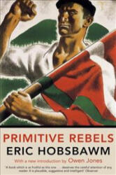 Primitive Rebels - Eric Hobsbawm (ISBN: 9780349143019)