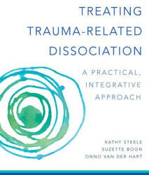 Treating Trauma-Related Dissociation - Kathy Steele, Onno van der Hart, Suzette Boon (ISBN: 9780393707595)