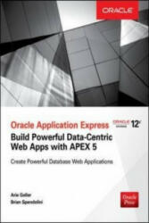 Oracle Application Express: Build Powerful Data-Centric Web Apps with APEX - Arie Geller, Brian Spendolini (ISBN: 9780071843041)
