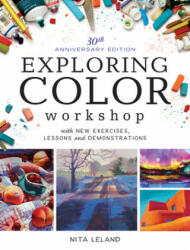 Exploring Color Workshop, 30th Anniversary - Nita Leland (ISBN: 9781440345159)