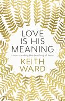 Love Is His Meaning: Understanding the Teaching of Jesus (ISBN: 9780281077632)